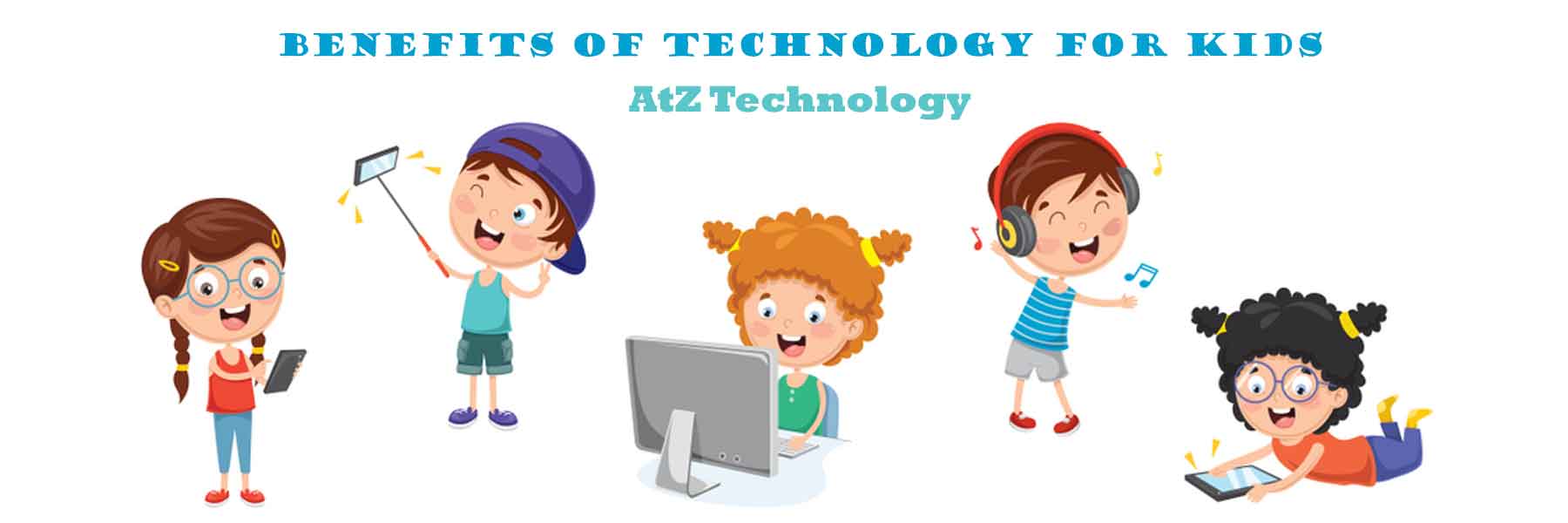 Benefits of Technology for Kids