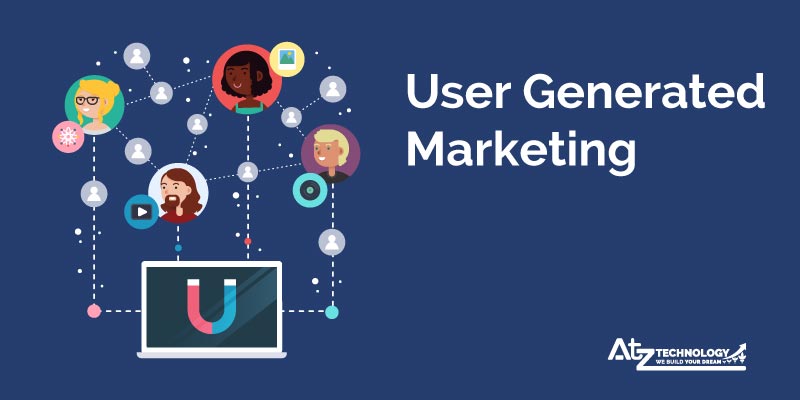 Thinking About What Is User-Generated Marketing? 9 Strategy to know Why It Is Crucial for Your Business