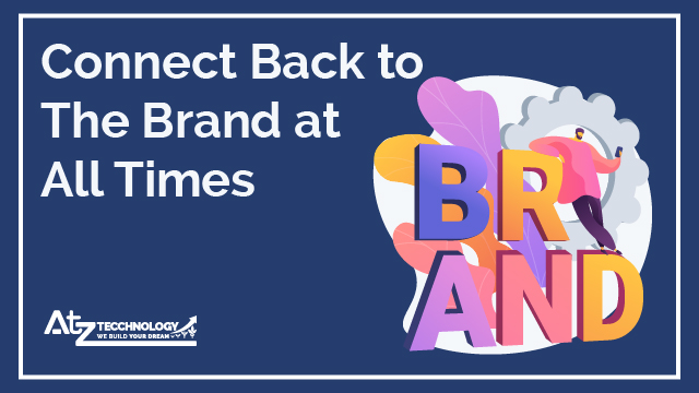 Connect Back to The Brand at All Times