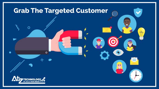 Grab The Targeted Customer 
