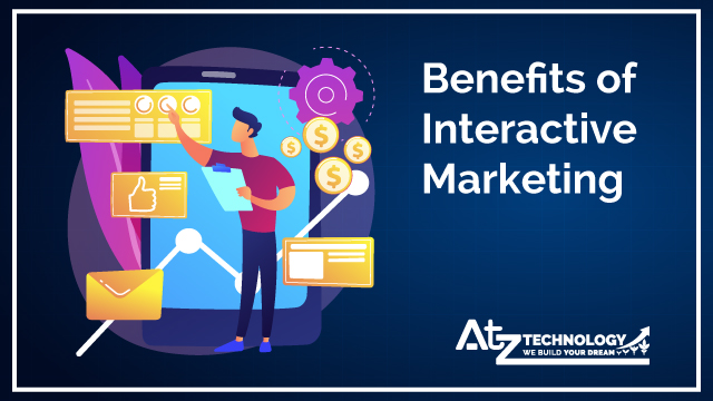 Benefits of Interactive Marketing
