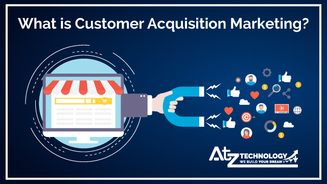 What Is Customer Acquisition Marketing?